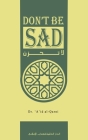 Don't Be Sad By Aaidh Ibn Abdullah Al-Qarni, Al-Aededan (Based on a Book by) Cover Image