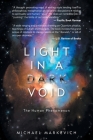 Light in a Dark Void: The Human Phenomenon By Michael Markevich Cover Image