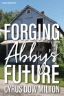 Forging Abby's Future By Cyrus Milton Cover Image