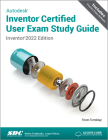 Autodesk Inventor Certified User Exam Study Guide: Inventor 2022 Edition By Thom Tremblay Cover Image
