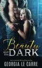 Beauty and the Dark By Georgia Le Carre, Caryl Milton (Editor), Nicola Rhead (Editor) Cover Image