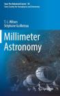 Millimeter Astronomy: Saas-Fee Advanced Course 38. Swiss Society for Astrophysics and Astronomy By T. L. Wilson, Stéphane Guilloteau, Miroslava Dessauges-Zavadsky (Editor) Cover Image
