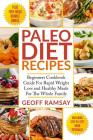 Paleo Diet Recipes: Beginners Cookbook Guide For Rapid Weight Loss and Healthy Meals For the Whole Family Cover Image
