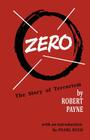 Zero the Story of Terrorism By Robert Payne, Pearl Buck (Introduction by) Cover Image