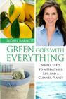 Green Goes with Everything: Simple Steps to a Healthier Life and a Cleaner Planet Cover Image