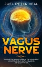 Vagus Nerve: Discover the healing power of the vagus nerve and improve your health, wellbeing, and quality of life. By Joel Peter Heal Cover Image