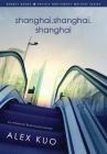 shanghai.shanghai.shanghai (Redbat Books Pacific Northwest Writers) By Alex Kuo Cover Image