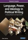 Language, Power, and Ideology in Political Writing: Emerging Research and Opportunities By Önder Çakırtaş (Editor) Cover Image