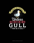 Always Be Yourself Unless You Can Be A Gull Then Be A Gull: Perpetual Birthday Calendar By Blue Cloud Novelty Cover Image