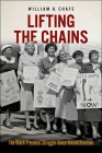 Lifting the Chains: The Black Freedom Struggle Since Reconstruction By William H. Chafe Cover Image