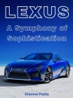 Lexus - A Symphony Of Sophistication By Etienne Psaila Cover Image