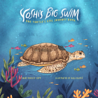 Yoshi's Big Swim: One Turtle's Epic Journey Home By Mary Wagley Copp, Kaja Kajfez (Illustrator) Cover Image