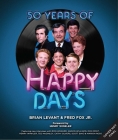 50 Years of Happy Days: A Visual History of an American Television Classic Cover Image