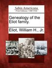 Genealogy of the Eliot Family. By William H. Jr. Eliot (Created by) Cover Image