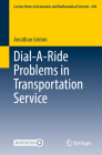 Dial-A-Ride Problems in Transportation Service (Lecture Notes in Economic and Mathematical Systems #694) Cover Image