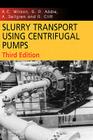 Slurry Transport Using Centrifugal Pumps (International Series on Computational Engineering) By K. C. Wilson, G. R. Addie, R. Clift Cover Image