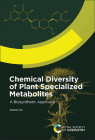 Chemical Diversity of Plant Specialized Metabolites: A Biosynthetic Approach By Bratati de Cover Image