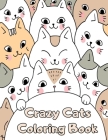 Crazy Cats Coloring Book: Funny Large Print Cat Coloring Book for Adults - 60 Pages with Lovable Cats & Cute Kittens Designs for Relaxation - Si By Fun &. Easy Coloring Books Cover Image