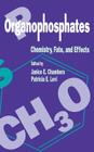 Organophosphates Chemistry, Fate, and Effects: Chemistry, Fate, and Effects Cover Image