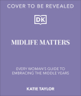 Midlife Matters: Every Woman's Guide to Embracing the Middle Years Cover Image