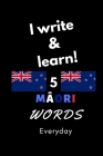 Notebook: I write and learn! 5 Māori words everyday, 6