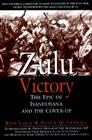 Zulu Victory: The Epic of Isandlwana and the Cover-Up Cover Image