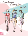 Fashion Coloring Book For Girls: Fun and Stylish Fashion and Beauty Coloring Book For Girls Cover Image