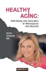 Healthy Aging: Well-Being and Sexuality at Menopause and Beyond By Anna Ghizzani Cover Image