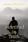 Sanctified in Truth: 90-Day Mens Devotional By Anders Bennett Cover Image