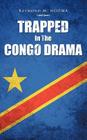 Trapped In The Congo Drama By Raymond M. Ngoma Cover Image