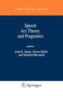 Speech ACT Theory and Pragmatics (Studies in Linguistics and Philosophy #10) By John Searle (Editor), F. Kiefer (Editor), M. Bierwisch (Editor) Cover Image