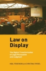 Law on Display: The Digital Transformation of Legal Persuasion and Judgment (Ex Machina: Law #3) Cover Image