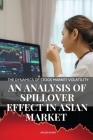 The Dynamics of stock market volatility An analysis of spillover effect in asian market By Shah Arjun Cover Image