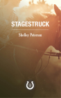 Stagestruck: The Saddle Creek Series By Shelley Peterson Cover Image