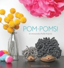 Pom-Poms!: 25 Awesomely Fluffy Projects By Sarah Goldschadt, Lexi Walters Wright, Sarah Goldschadt (Photographs by) Cover Image