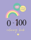 0-100 coloring book: Easy number coloring book for kids By Press Cover Image