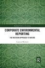 Corporate Environmental Reporting: The Western Approach to Nature (Routledge Studies in Accounting) By Leanne J. Morrison Cover Image