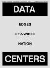 Data Centers: Edges of a Wired Nation By Monika Dommann (Editor), Hannes Rickli (Editor), Max Stadler (Editor) Cover Image