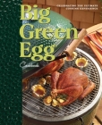 Big Green Egg Cookbook: Celebrating the Ultimate Cooking Experience By Big Green Egg Cover Image