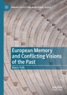 European Memory and Conflicting Visions of the Past (Memory Politics and Transitional Justice) Cover Image