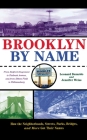 Brooklyn by Name: How the Neighborhoods, Streets, Parks, Bridges, and More Got Their Names By Leonard Benardo, Jennifer Weiss Cover Image
