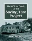 Official Guide to the Saving Tara Project By Peter Bonner Cover Image