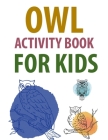 Owl Activity Book For Kids: Owl Coloring Book For Kids By Joynal Press Cover Image