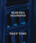 Martha Diamond: Deep Time By Martha Diamond (Artist), Amy Smith-Stewart (Editor), Levi Prombaum (Editor) Cover Image