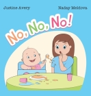 No, No, No! By Justine Avery, Naday Meldova (Illustrator) Cover Image