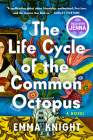 The Life Cycle of the Common Octopus: A Read with Jenna Pick: A Novel By Emma Knight Cover Image