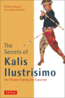 The Secrets of Kalis Ilustrisimo (Tuttle Martial Arts) Cover Image