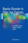 Bipolar Disorder in Older Age Patients By Susan W. Lehmann (Editor), Brent P. Forester (Editor) Cover Image