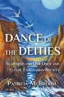 Dance of the Deities: Searching for Our Once and Future Egalitarian Society By Patricia McBroom Cover Image