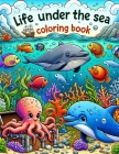 Life Under the Sea Coloring Book: Embark on exciting aquatic adventures with, where playful sea creatures and mystical underwater worlds come to life Cover Image